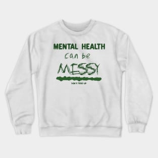 Mental health can be messy - green Crewneck Sweatshirt